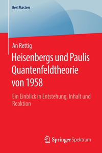 Heisenbergs Und Paulis Quantenfeldtheorie Von 1958