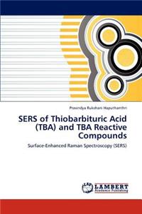 SERS of Thiobarbituric Acid (TBA) and TBA Reactive Compounds