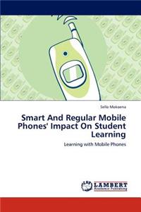 Smart And Regular Mobile Phones' Impact On Student Learning