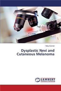 Dysplastic Nevi and Cutaneous Melanoma