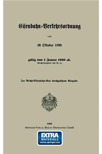 Eisenbahn-Verkehrsordnung vom 26 Oktober 1899 gültig vom 1 Januar 1900 ab. (Reichs-Gesetzblatt 1899 Nr. 41)