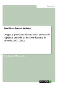 Origen y posicionamiento de la educación superior privada en Sinaloa durante el período 2001-2012