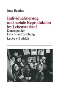 Individualisierung Und Soziale Reproduktion Im Lebensverlauf