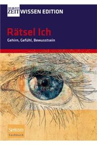 Ratsel Ich - Gehirn, Gefuhl, Bewusstsein