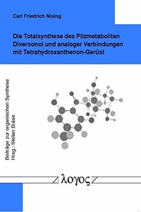 Die Totalsynthese Des Pilzmetaboliten Diversonol Und Analoger Verbindungen Mit Tetrahydroxanthenon-Gerust
