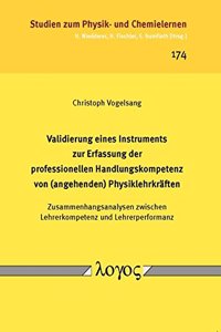 Validierung Eines Instruments Zur Erfassung Der Professionellen Handlungskompetenz Von (Angehenden) Physiklehrkraften