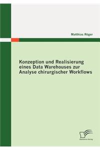 Konzeption und Realisierung eines Data Warehouses zur Analyse chirurgischer Workflows