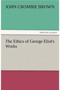 The Ethics of George Eliot's Works