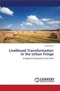 Livelihood Transformation in the Urban Fringe