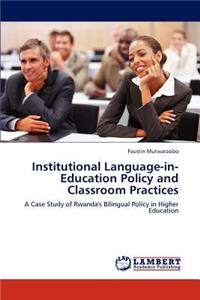 Institutional Language-in-Education Policy and Classroom Practices