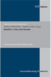 Bioethics, Care and Gender: Herausforderungen Fur Medizin, Pflege Und Politik