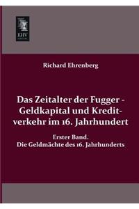 Zeitalter Der Fugger - Geldkapital Und Kreditverkehr Im 16. Jahrhundert
