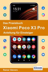 Das Praxisbuch Xiaomi Poco X3 Pro - Anleitung fur Einsteiger