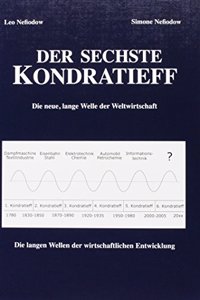 Der sechste Kondratieff: Wege zur Produktivitat und Vollbeschaftigung im Zeitalter der Information. Die langen Wellen der Konjunktur und ihre Basisinnovation