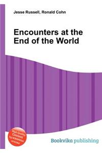 Encounters at the End of the World