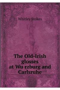 The Old-Irish glosses at Wu&#776;rzburg and Carlsruhe