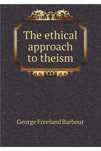 The Ethical Approach to Theism