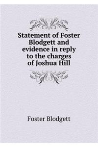 Statement of Foster Blodgett and Evidence in Reply to the Charges of Joshua Hill