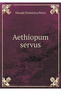 Aethiopum Servus