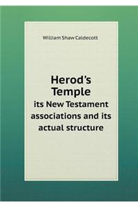 Herod's Temple its New Testament associations and its actual structure