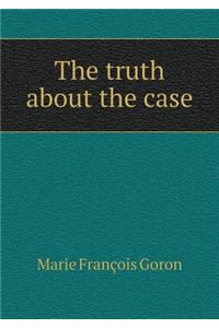 The truth about the case