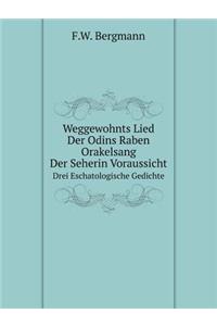 Weggewohnts Lied, Der Odins Raben Orakelsang, Der Seherin Voraussicht Drei Eschatologische Gedichte
