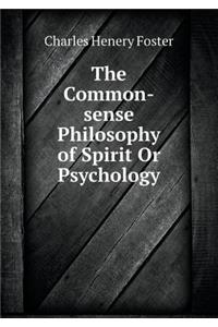 The Common-Sense Philosophy of Spirit or Psychology