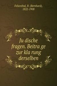 Judische fragen. Beitrage zur klarung derselben
