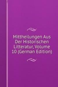 Mittheilungen Aus Der Historischen Litteratur, Volume 10 (German Edition)