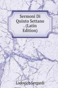 Sermoni Di Quinto Settano . (Latin Edition)