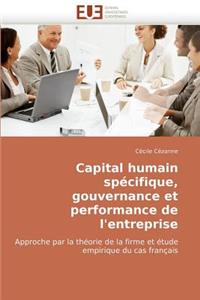 Capital Humain Specifique, Gouvernance Et Performance de L'Entreprise