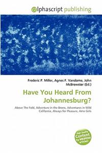 Have You Heard from Johannesburg?