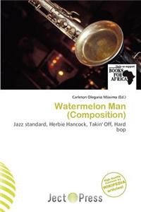 Watermelon Man (Composition)