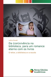 Da (con)vivência na biblioteca, para um romance eterno com os livros