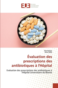 Évaluation des prescriptions des antibiotiques à l'Hôpital