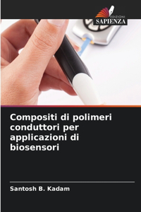 Compositi di polimeri conduttori per applicazioni di biosensori