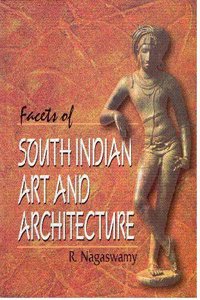 Facets of South Indian Art and Architecture