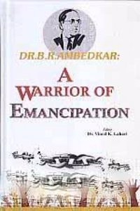 Dr. B.R.Ambedkar: A Warrior Of Emancipation