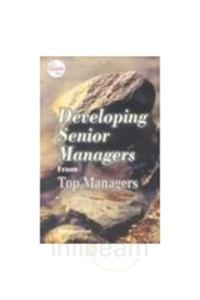 Developing Senior Managers From Top Managers