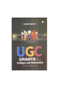 Ugc Grants For Colleges And Universities : Rules And Regulations