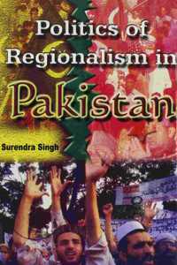 Politics of Regionalism in Pakistan