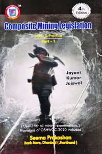 Composite Mining legislation Part 1 (4th Edition) JK JAISWAL Jayant k Jaiswal DGMS 1st Class 2nd class overman Sirdar Exams Seema Prakashan