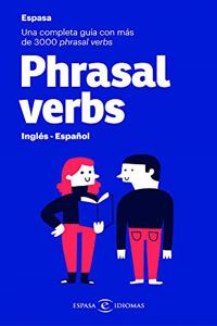 Phrasal verbs. Ingles - Espanol: Una completa guia con mas de 3000 phrasal verbs
