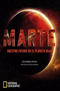 Marte. Nuestro futuro en el planeta rojo: Nuestro futuro en el planeta rojo