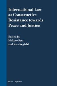 International Law as Constructive Resistance Towards Peace and Justice
