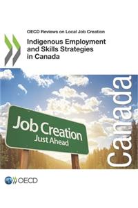 OECD Reviews on Local Job Creation Indigenous Employment and Skills Strategies in Canada