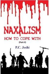 Naxalism How To Cope With (Part- II)