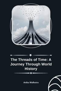 The Threads of Time: A Journey Through World History