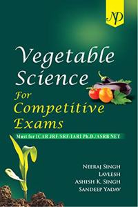Vegetable Science for Competitive Exams: Must for ICAR JRF/SRF/IARI Ph.D./ASRB NET