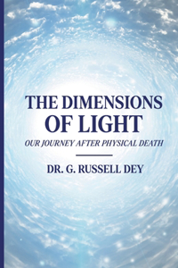 Dimensions Of Light, Our Journey After Physical Death